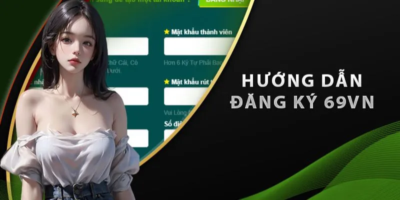 Hướng dẫn đăng ký 69VN đơn giản nhất