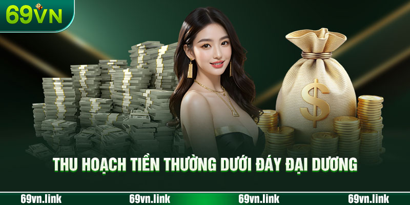 Thu hoạch tiền thường dưới đáy đại dương